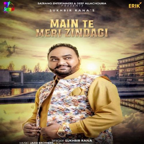 Main Te Meri Zindagi Sukhbir Rana Mp3 Song Free Download