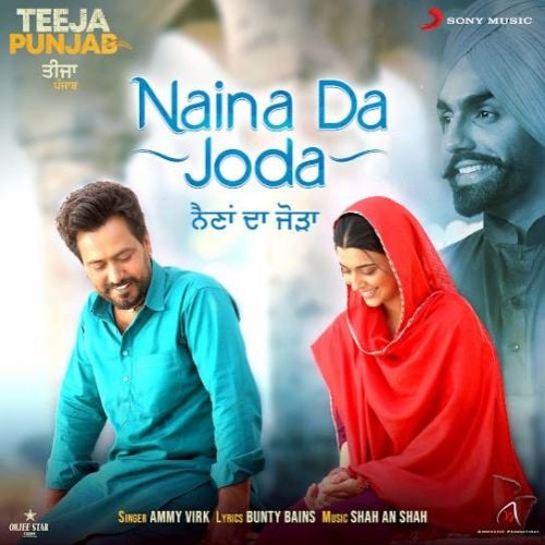 Naina Da Joda (Teeja Punjab) Ammy Virk Mp3 Song Free Download