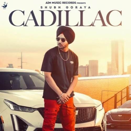Cadillac Shubh Goraya Mp3 Song Free Download