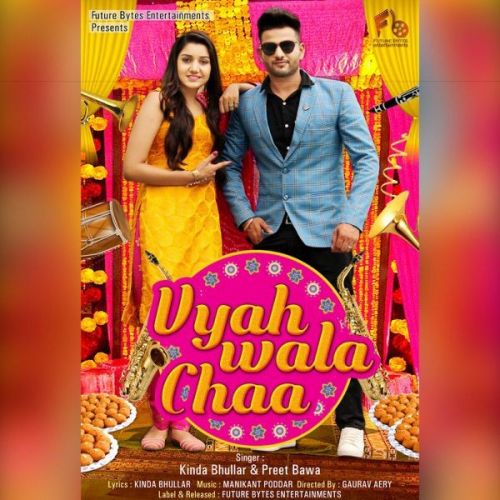 Vyah Wala Chaa Preet Bawa, Kinda Bhullar Mp3 Song Free Download