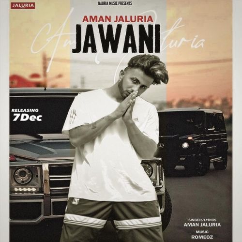 Jawani (Freestyle) Aman Jaluria Mp3 Song Free Download