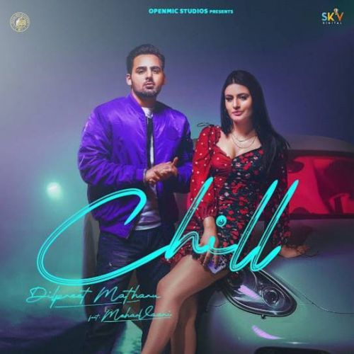 Chill Dilpreet Matharu, Meharvaani Mp3 Song Free Download