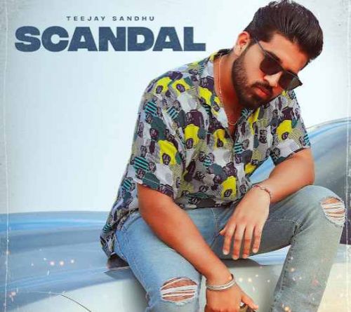 Scandal Teejay Sandhu Mp3 Song Free Download
