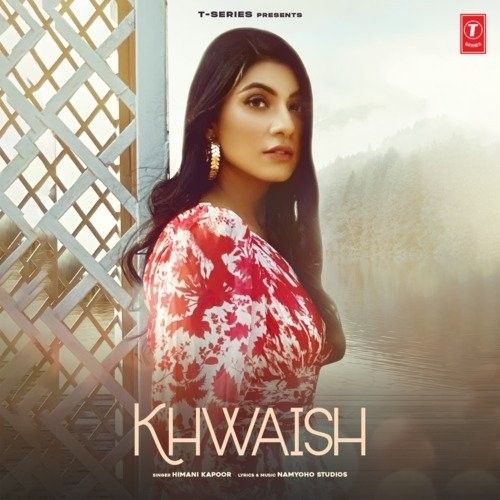 Khwaish Himani Kapoor Mp3 Song Free Download