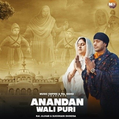 Anandan Wali Puri Rai Jujhar, Sukhmani Dhindsa Mp3 Song Free Download