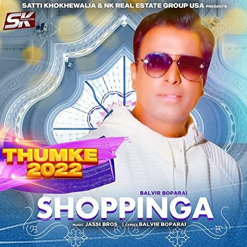 Shoppinga (Thumke 2022) Balvir Boparai Mp3 Song Free Download