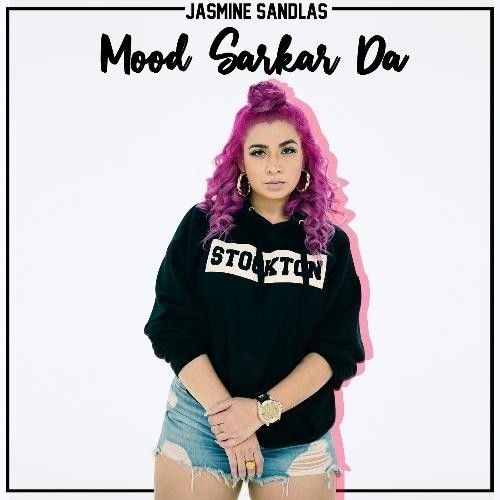 Mood Sarkar Da Jasmine Sandlas Mp3 Song Free Download