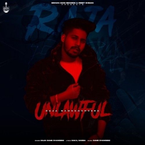 Unlawful Raja Game Changerz Mp3 Song Free Download
