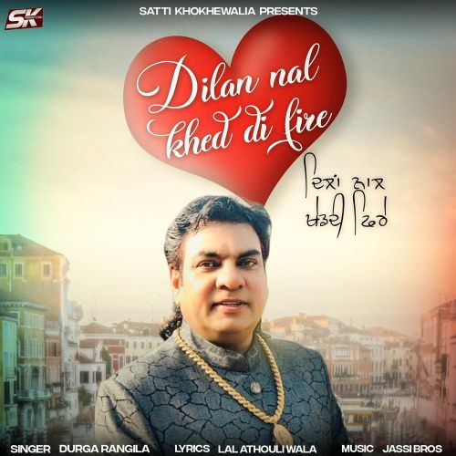 Dilan Nal Khed Di Fire Durga Rangila Mp3 Song Free Download