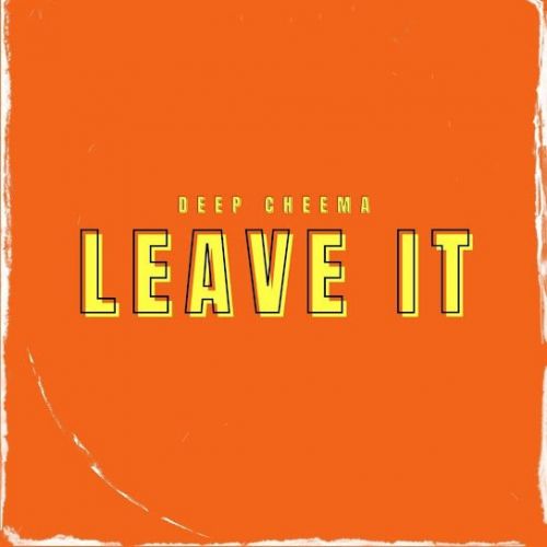 Leave It Deep Cheema Mp3 Song Free Download