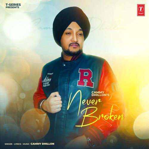 Never Broken Cammy Dhillon Mp3 Song Free Download