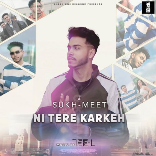 Ni Tere Karkeh Sukh-Meet Mp3 Song Free Download