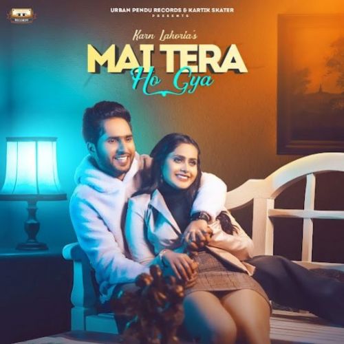 Mai Tera Ho Gaya Karn Lahoria Mp3 Song Free Download