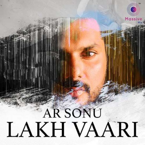 Lakh Vaari AR Sonu Mp3 Song Free Download