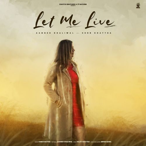 Let Me Live Gurr Khattra Mp3 Song Free Download