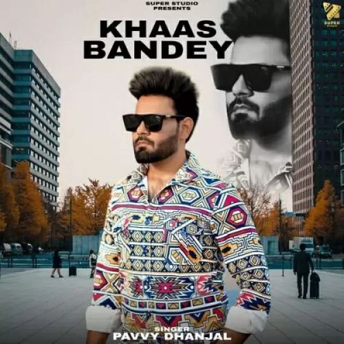 Khaas Bandey Pavvy Dhanjal Mp3 Song Free Download