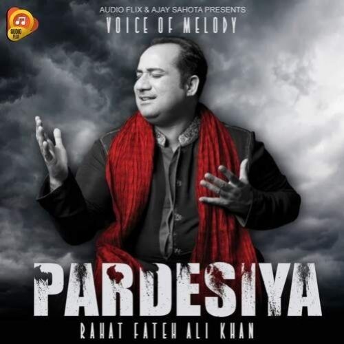 Pardesiya Rahat Fateh Ali Khan Mp3 Song Free Download