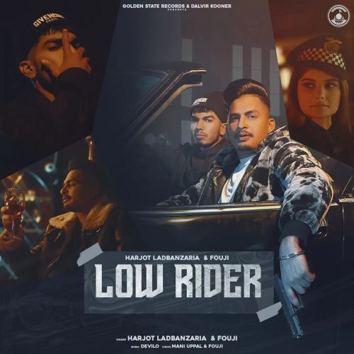 Low Rider Harjot Ladbanzaria, Fouji Mp3 Song Free Download