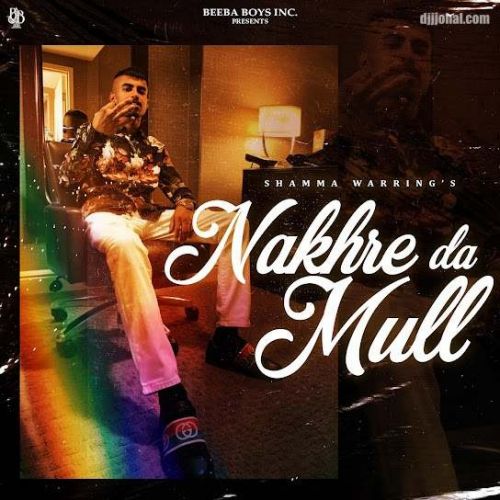 Nakhre Da Mull Shamma Warring Mp3 Song Free Download