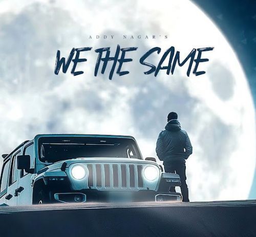 We The Same Addy Nagar Mp3 Song Free Download