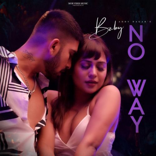 Baby No Way Addy Nagar Mp3 Song Free Download