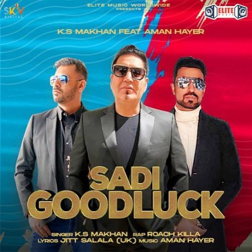 Sadi Goodluck KS Makhan Mp3 Song Free Download