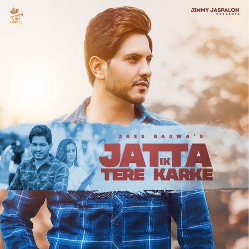 Jatta Ek Tere Karke Jass Bajwa Mp3 Song Free Download
