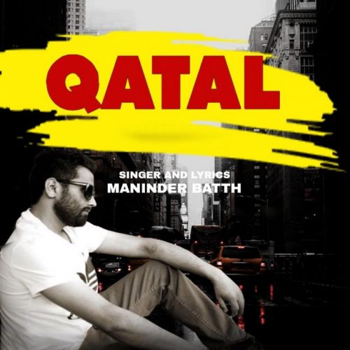 Qatal Maninder Batth Mp3 Song Free Download