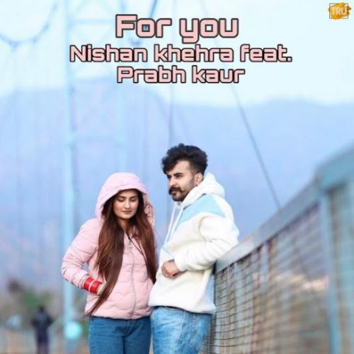 For You Nishan Khehra Mp3 Song Free Download