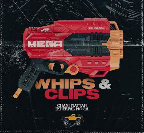 Whips & Clips Inderpal Moga, Chani Nattan Mp3 Song Free Download