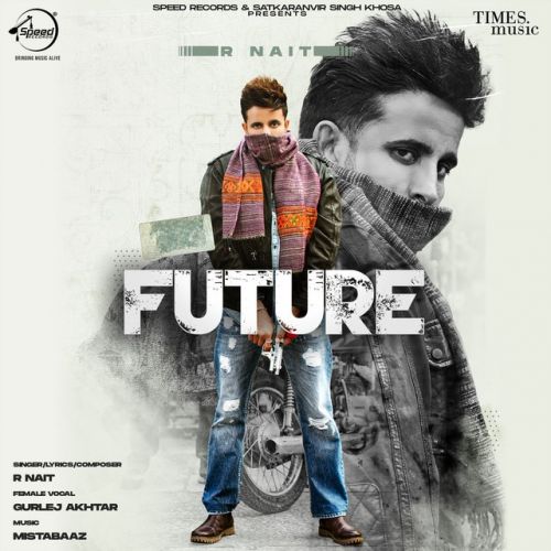 Future R Nait, Gurlej Akhtar Mp3 Song Free Download
