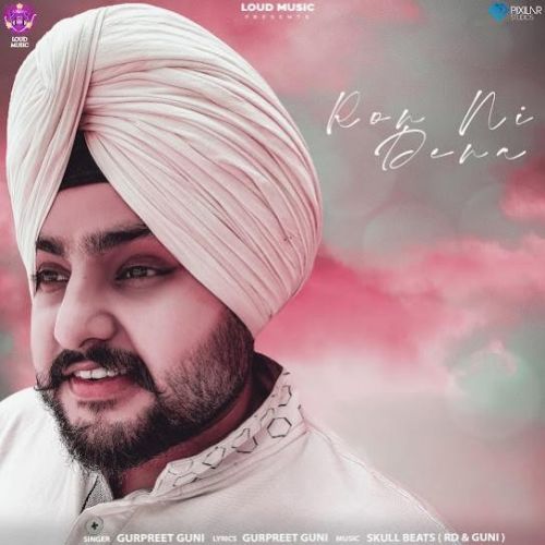 Ron Ni Dena Gurpreet Guni Mp3 Song Free Download