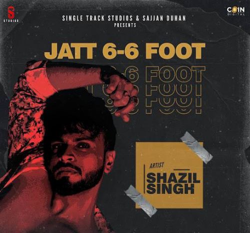 Jatt 6-6 Foot Shazil Singh Mp3 Song Free Download