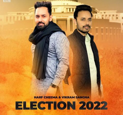 Election 2022 Harf Cheema, Vikram Sangha Mp3 Song Free Download