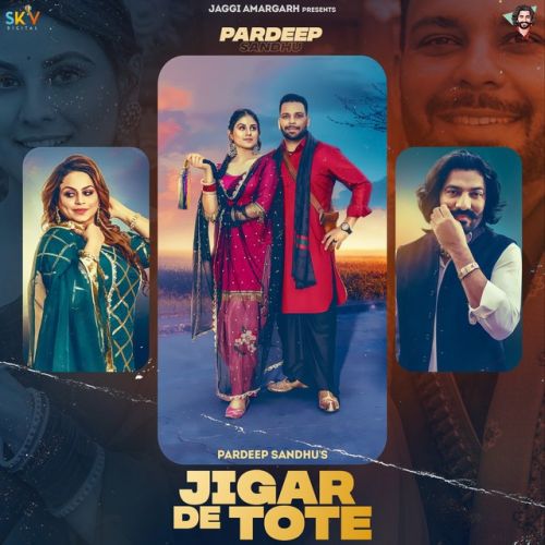 Jigar De Tote Pardeep Sandhu, Gurlez Akhtar Mp3 Song Free Download