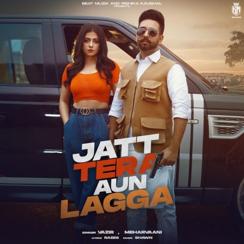 Jatt Tera Aun Lagga Vazir, Mehar Vaani Mp3 Song Free Download