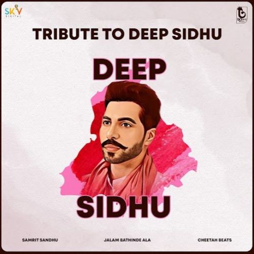 Tribute To Deep Sidhu Samrit Sandhu Mp3 Song Free Download