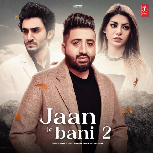 Jaan Te Bani 2 Balraj Mp3 Song Free Download