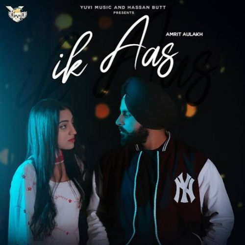 Ik Aas Amrit Aulakh Mp3 Song Free Download