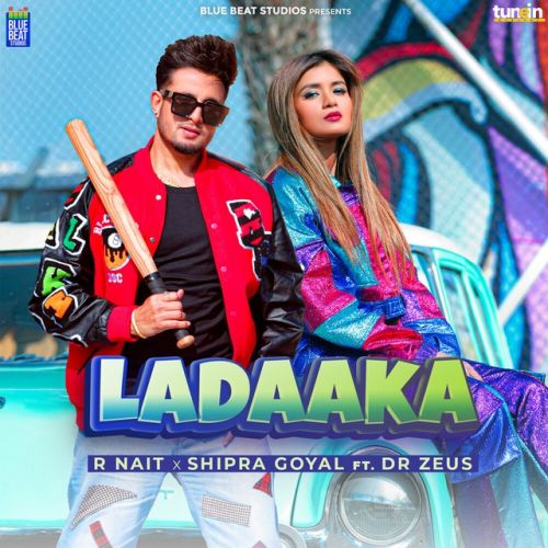 Ladaaka R Nait, Shipra Goyal Mp3 Song Free Download