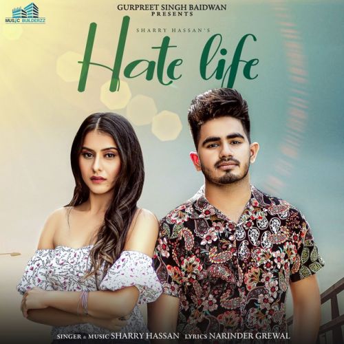 Hate Life Sharry Hassan Mp3 Song Free Download