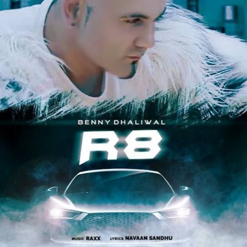 R8 Benny Dhaliwal Mp3 Song Free Download