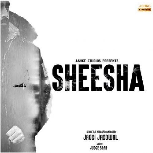 Sheesha Jaggi Jagowal Mp3 Song Free Download