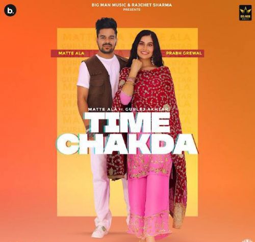 Time Chakda,Gurlej Akhtar Matte Ala Mp3 Song Free Download