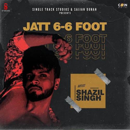 Jatt 6-6 Foot Shazil Singh Mp3 Song Free Download