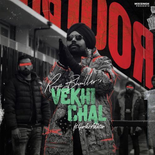 Vekhi Chal,Gurlez Akhtar Roop Bhullar Mp3 Song Free Download