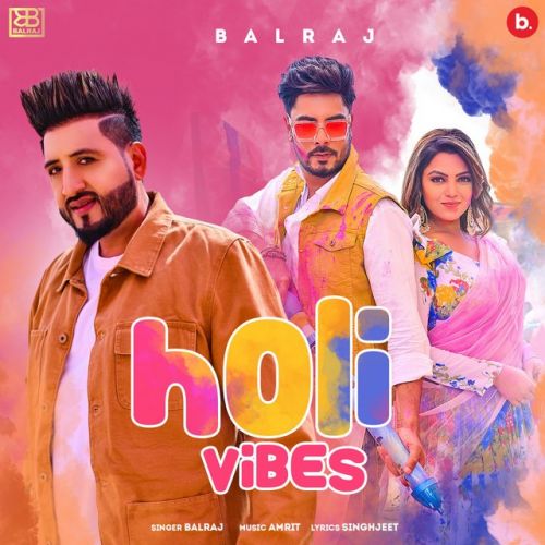 Holi Vibes Balraj Mp3 Song Free Download