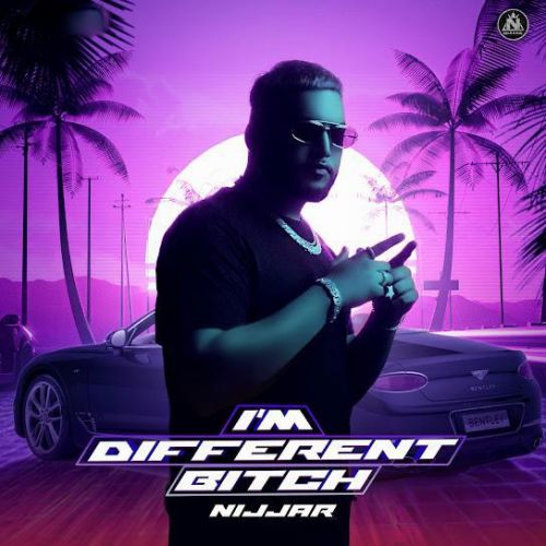 I m Different Bitch Nijjar Mp3 Song Free Download