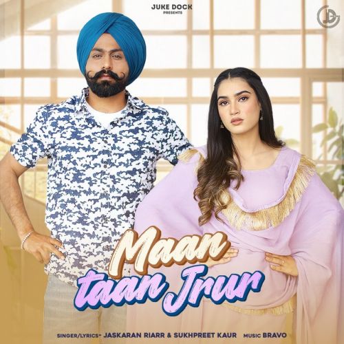 Maan Taan Jrur,Sukhpreet Kaur Jaskaran Riarr Mp3 Song Free Download