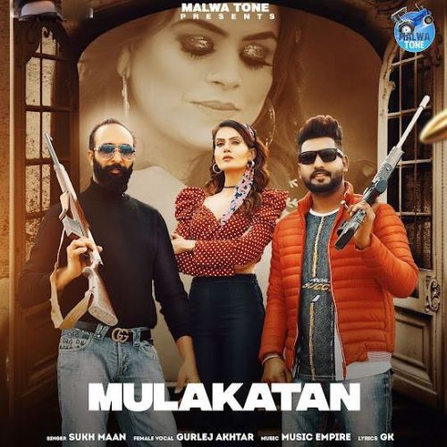 Mulakatan,Gurlej Akhtar Sukh Maan Mp3 Song Free Download